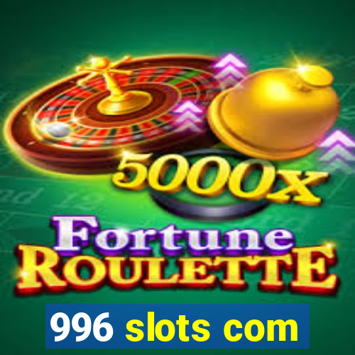 996 slots com